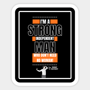 Strong Independent Man Funny Tshirt For Him To Laugh With Meme Shirt About Men Who Are Awkward But Funny To Make People Laugh About Men Sticker